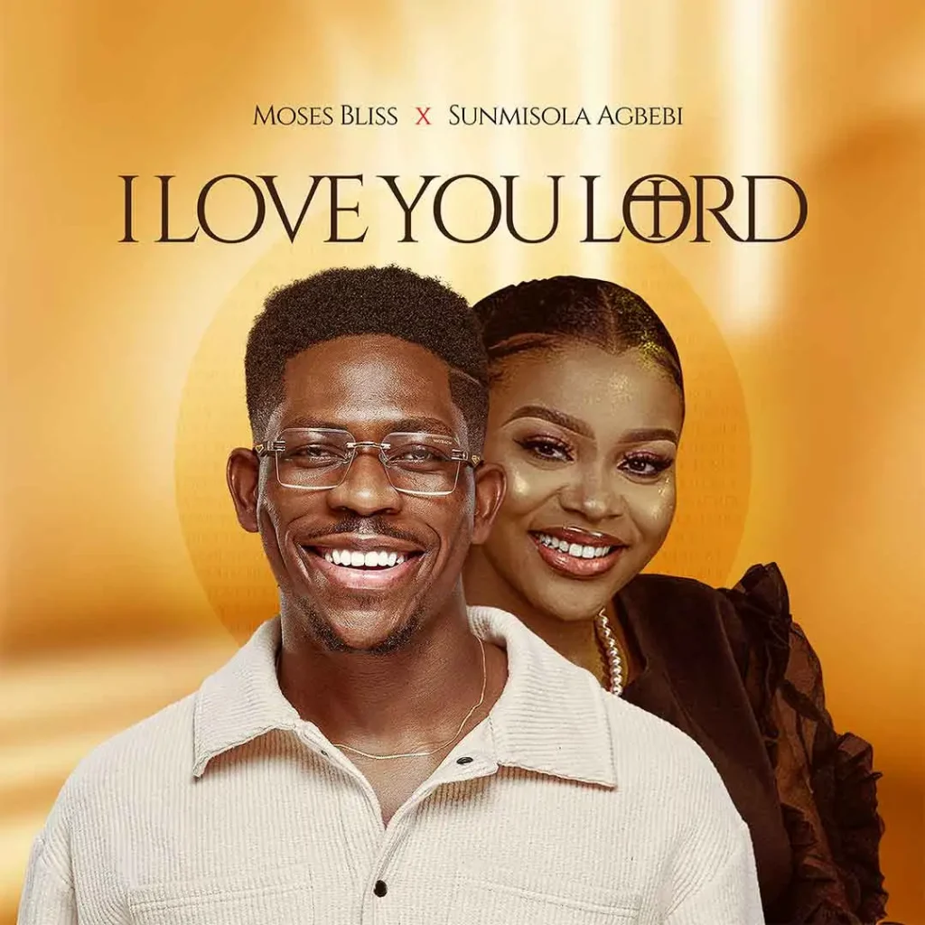 I Love You Lord by Moses Bliss ft. Sunmisola Agbebi Mp3 Song Download